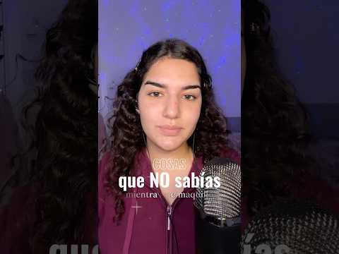 Cosas que no sabías mientrasm maquillo #asmr