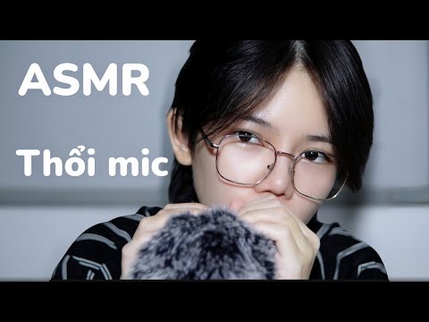 ASMR VIỆT NAM | Âm thanh thổi mic giúp bạn dễ ngủ - mic blowing 