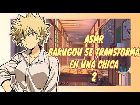 //ASMR// bakugou se transforma en chica 2 *te amo* ♥️💥