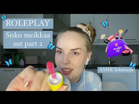 ASMR SUOMI 💄 MEIKKI-ROLEPLAY sisko meikkaa sut PART. 2 🦋 personal atenttion