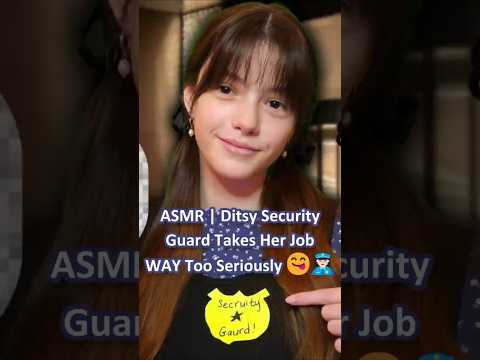 ASMR | Ditsy Security Guard Takes Her Job WAY Too Seriously😋👮🏻‍♀️─♡─ #asmr #asmrroleplay #comedyasmr