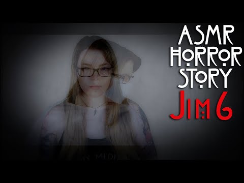 Jim 6 | ASMR Horror Story