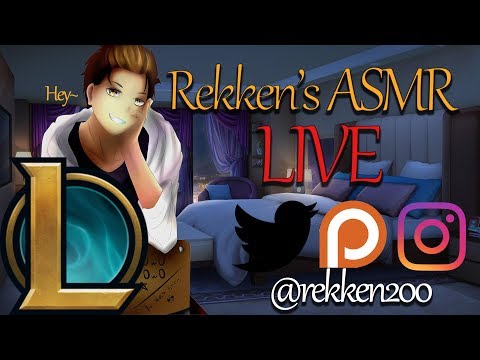 🔴Rekken's ASMR Live!🔴 League of ASMR- Test Run