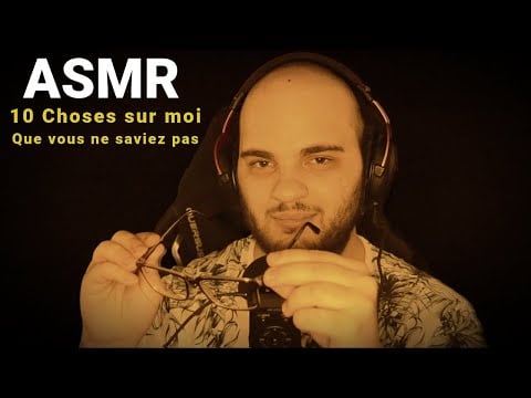 ASMR FR : 10 choses que vous ne savez pas sur moi (ou presque)