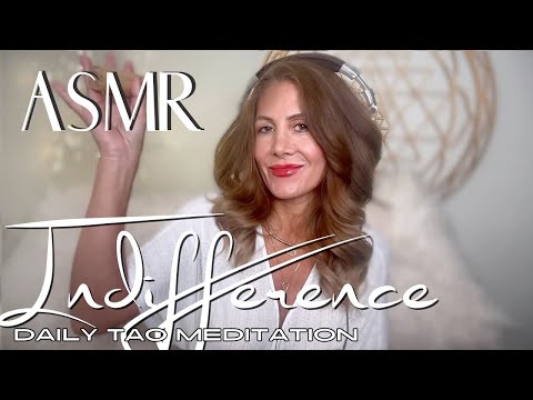 ASMR ☯️Tao Daily Meditation: DAY 224 ✨ INDIFFERENCE