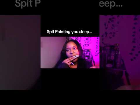 Spit painting you yo sleep #asmr #mouthsounds
