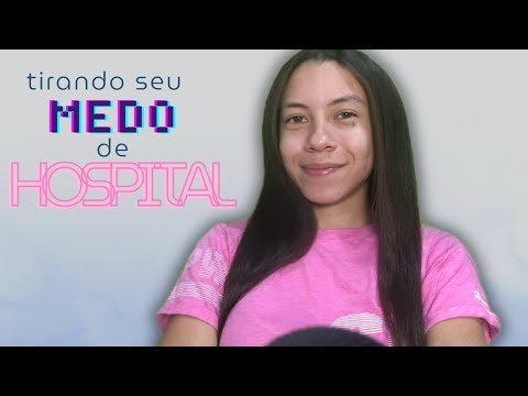 ASMR TIRANDO SEU MEDO DE HOSPITAL - Com Fatos e Histórias 🙏😴❤️