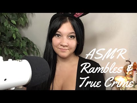 [ASMR] Rambles and True Crime