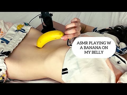 ASMR | Playing w a Banana on my Belly (squelching, tapping, etc.)