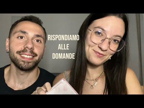 RISPONDIAMO ALLE VOSTRE DOMANDE | ASMR CON IL MIO RAGAZZO