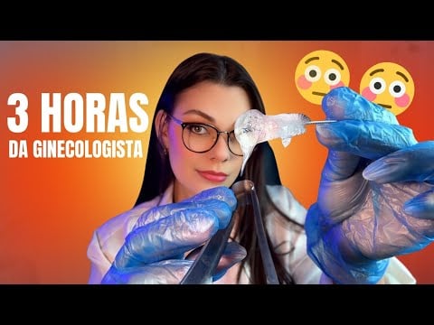 3 Horas Da Ginecologista Fazendo Exames Em Você👩🏻‍⚕️😳 (ASMR) 