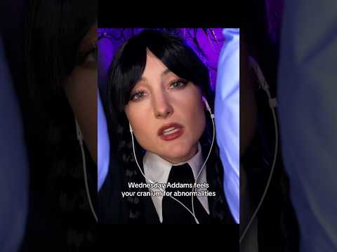 Wednesday Addams Feels Your Cranium ASMR Roleplay
