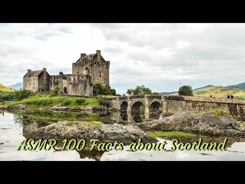 ASMR 100(ish) Facts about Scotland