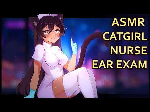 Catgirl Nurse Gives You An Ear Exam | ASMR | [Ear Cleaning] [Whispers] [Assorted Triggers]