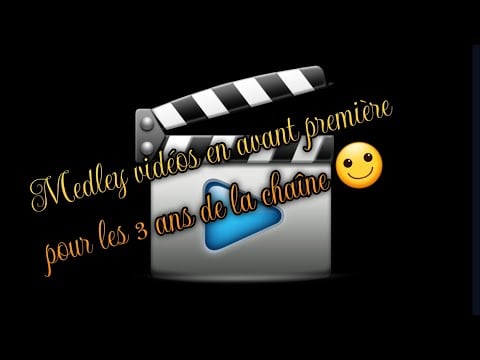 Medley vidéos en avant première, pour les 3 ans de la chaîne, merci à toutes et tous 🙂😘