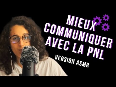 ASMR I PNL MIEUX COMMUNIQUER ! 😎 (FR)