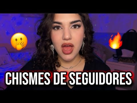 ASMR CHISMES DE SEGUIDORES 😏 Dejad a los primos! 