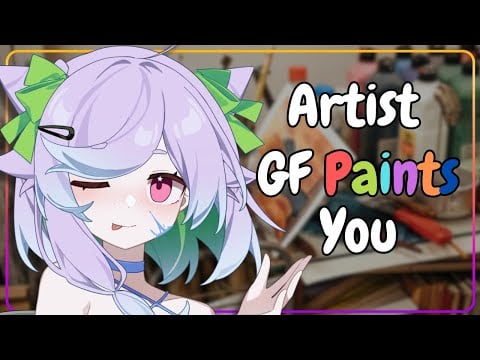 [F4A] Artist GF Can't get Enough of her Muse [Romantic] [Artist’s Block] [Slight Obsession]