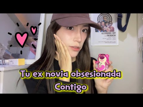 exnovia obsesionada contigo-ASMR ROLEPLAY