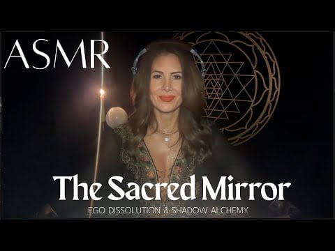 ✨ The Sacred Mirror 🜂 Ego Dissolution & Shadow Alchemy ASMR