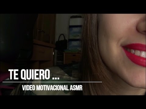 Te quiero....Video motivacional ASMR