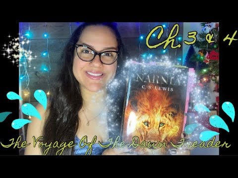 ASMR Reading 📖 Of “The Voyage Of The Dawn Treader” Ch.3 & 4 With Omy