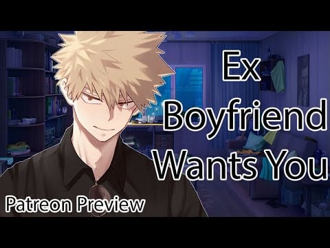 ASMR Ex Boyfriend Wants You Back [Patreon Preview] [Ex-Boyfriend Roleplay]