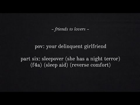pov: your delinquent girlfriend (part six) (she sleeps in your bed) (f4a) (reverse comfort) // rhea.