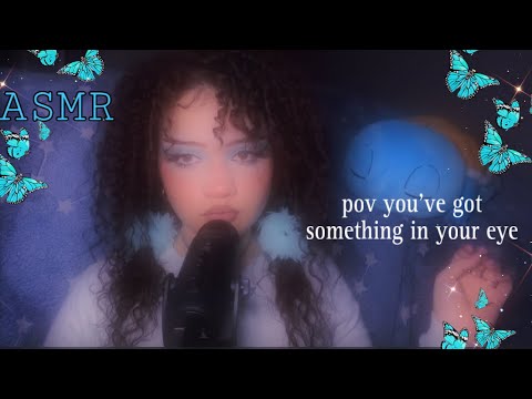 ASMR ♥ looks like you’ve got something in your eye let me get it out for you!