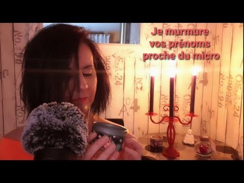 Asmr français ,🎧 Je chuchote vos prénoms, proche du  micro 🎧 🎤