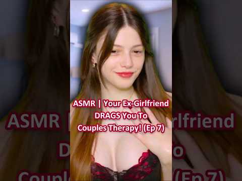 ASMR | Your Ex-Girlfriend DRAGS You To Couples Therapy! (Ep 7) ─♡─ #asmr #asmrroleplay #comedyasmr
