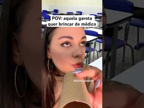 POV: aquela garota quer brincar de médico #asmr #humor #shorts