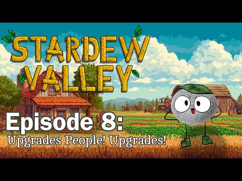 Upgrades People, Upgrades! - Stardew Valley Stream #8