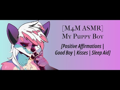 [M4M ASMR] Praising My Puppy Boy [Positive Affirmations | Good Boy | Kisses | Sleep Aid]