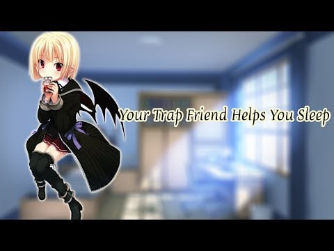 Your Trap Friend Helps You Sleep (Japanese ASMR) [Audio Role-Play]