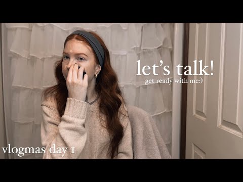 let’s talk! | vlogmas - day 1