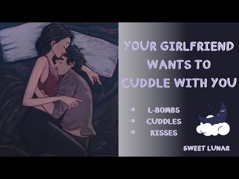 [ASMR] [F4A] Needy Girlfriend Wants To Cuddle With You [Cuddles] [Sleep Aid]