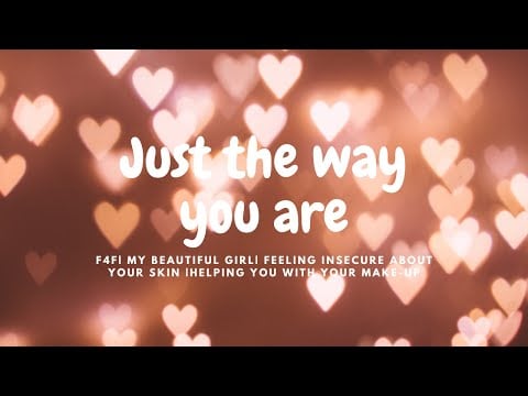 ASMR | You're so beautiful, just the way you are [F4F] [Helping you with your make-up]