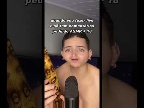 quando vou fazer live e só tem comentários pedindo ASMR +18 😭 #asmr #asmrshorts