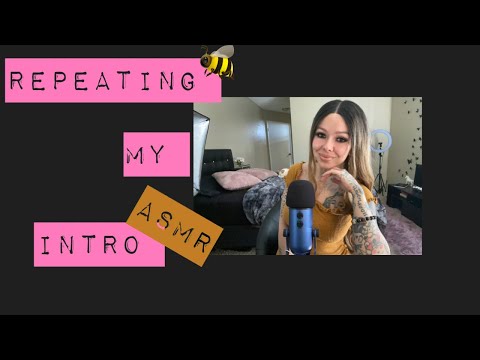 🐝🐝🐝 REPEATING MY INTRO ASMR 🐝🐝🐝