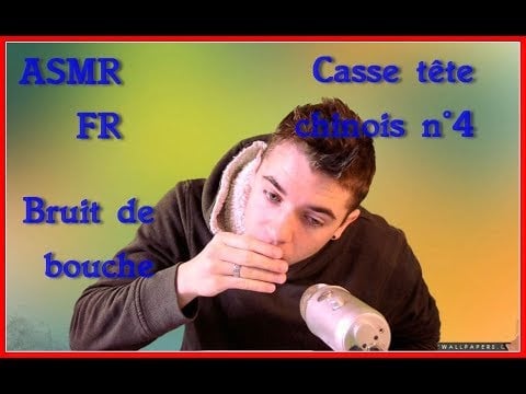 ASMR FRançais : Casse tête chinois #4 Bruit de bouche !