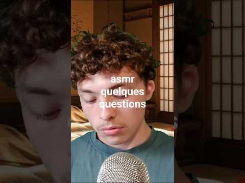 asmr quelques questions