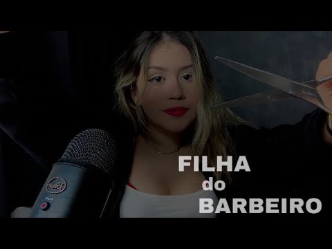 ASMR A FILHA MAIS NOVA DO BARBEIRO