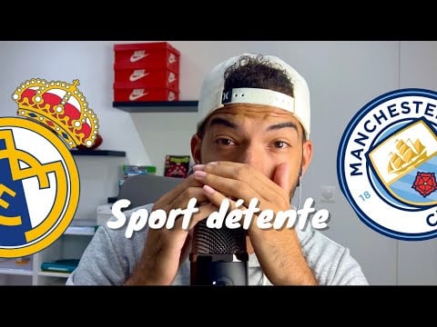 Sport détente #47 : Real Madrid - Manchester City ( 1/4 finale - Ligue des Champions )