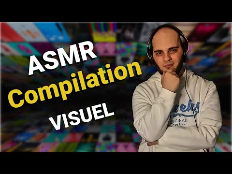ASMR FR : Du Visuels pleins les yeux (Compilation)