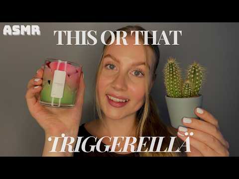 ASMR SUOMI | THIS OR THAT | kumman triggerin valitset 🤔