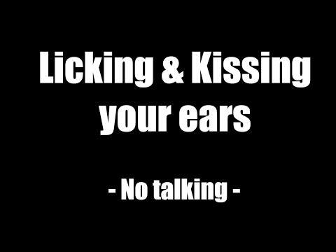 Ear Licking & Kissing sounds - ASMR - No talking