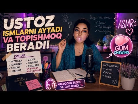 USTOZ ISMLARNI AYTADI VA TOPISHMOQ BERADI! 📚🧠 | ASMR GUM CHEWING 🍬