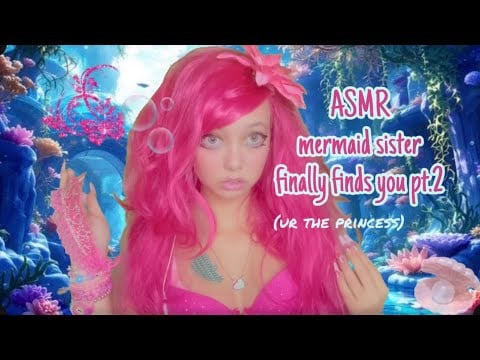 ASMR mermaid sister finally finds you pt.2 👑🧜🏼‍♀️ (ur the lost princess)