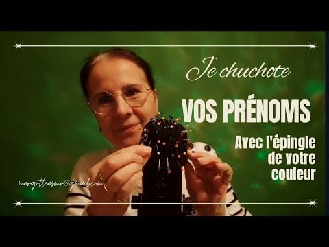 Asmr Français, je chuchote vos prénoms, avec l'épingle de votre couleur préférée.